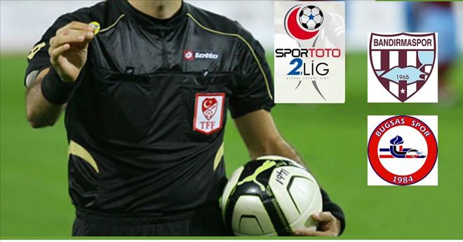 Bandırmaspor maçının hakemi Burdur´dan
