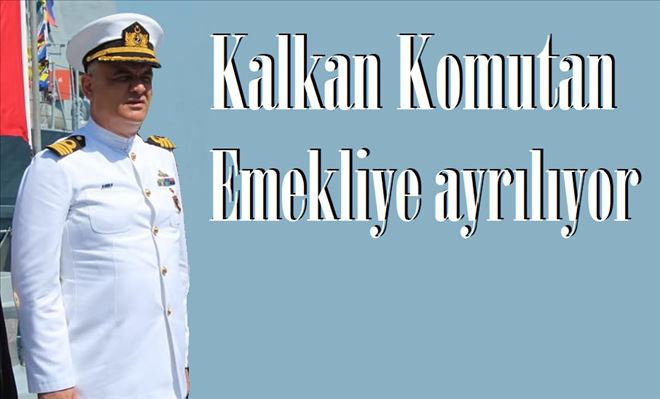 Kalkan emekliye ayrılıyor