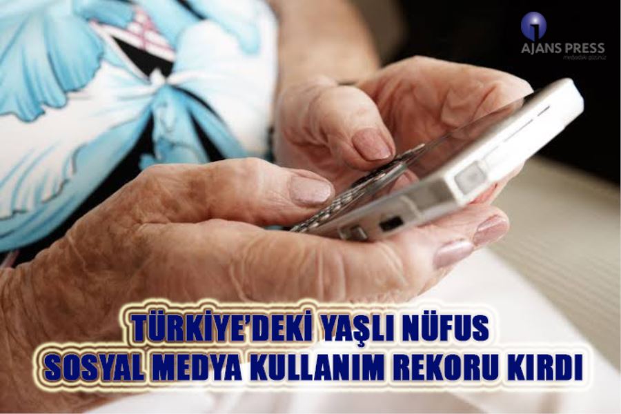 YAŞLI NÜFUS SOSYAL MEDYA KULLANIM REKORU KIRDI