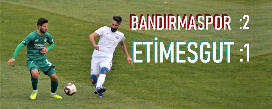 Zorlu mücadelenin kazananı Bandırmaspor oldu