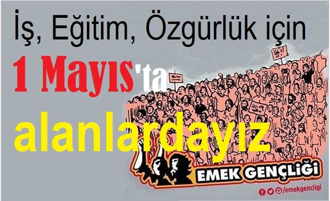 EMEK GENÇLİĞİNDEN 1 MAYIS ÇAĞRISI