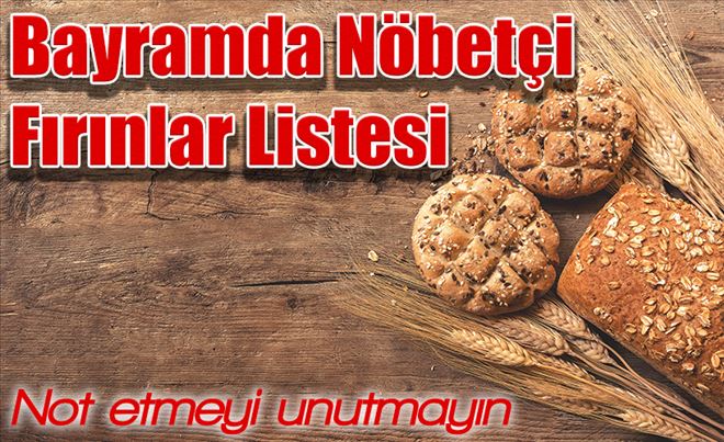 NÖBETÇİ EKMEK FIRINLARI BELLİ OLDU