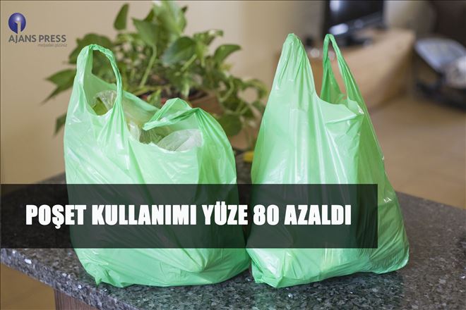 POŞET KULLANIMI YÜZE 80 AZALDI