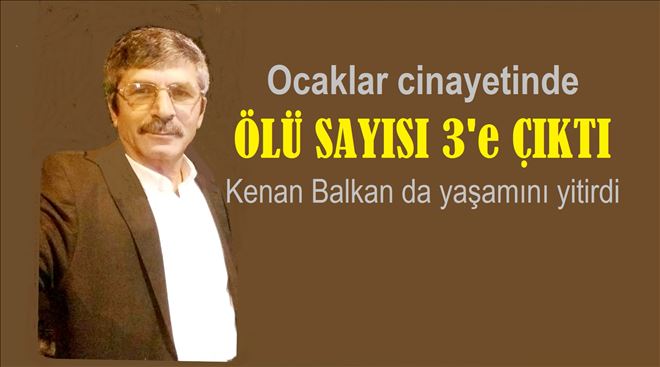 Kenan Balkan da yaşamını yitirdi