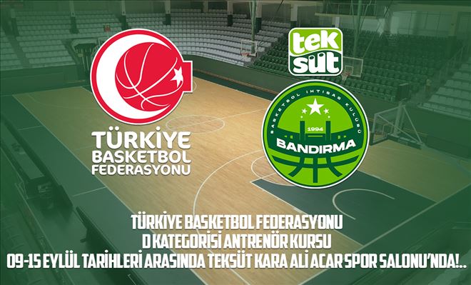 TBF D KATEGORİSİ ANTRENÖR KURSU TEKSÜT KARA ALİ ACAR SPOR SALONU´NDA DÜZENLENECEK