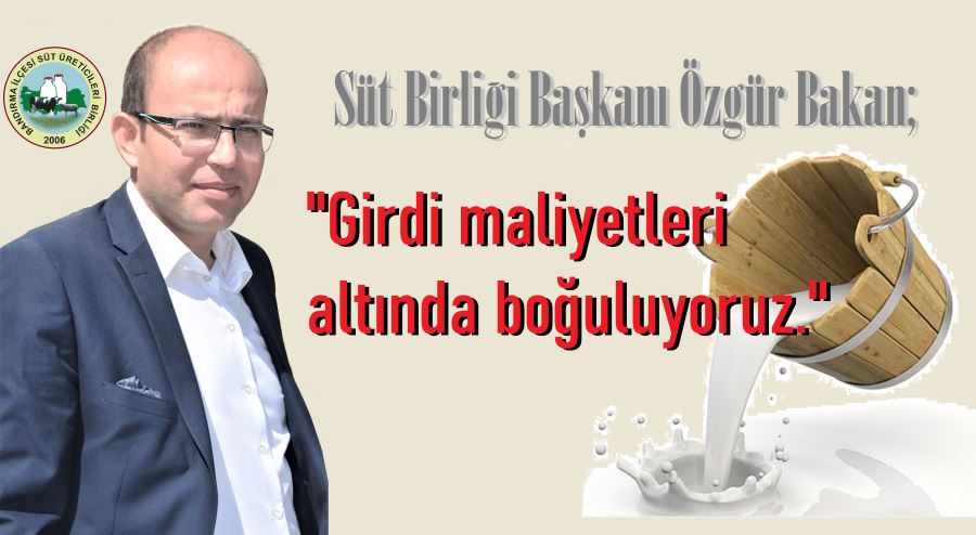 Özgür Bakan “Süt fiyatları acil artırılmalı”