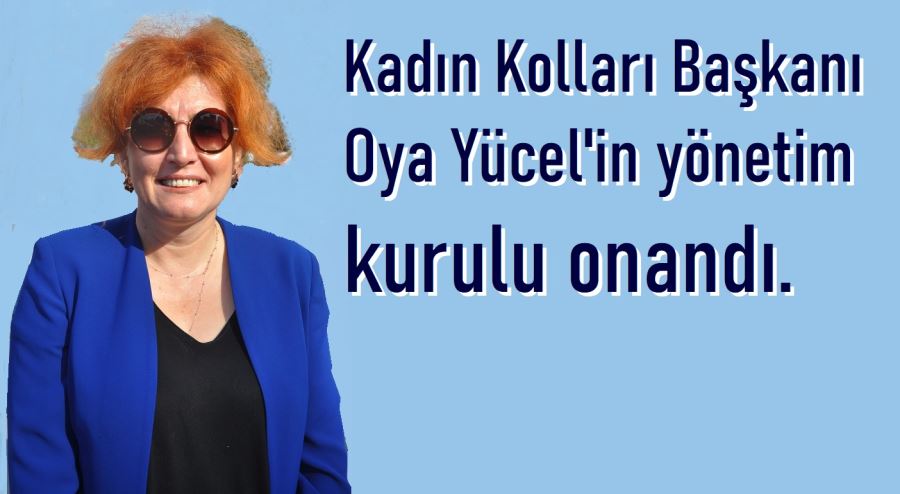 Kadın Kolları yönetimi onandı