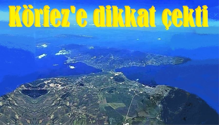 Erdek Körfezi’ne dikkati çekti