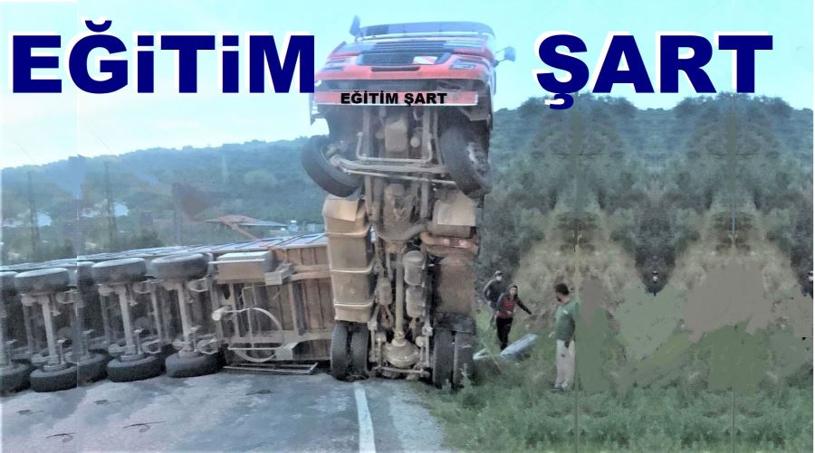 EĞİTİMLİ TIR ŞAHA KALKTI