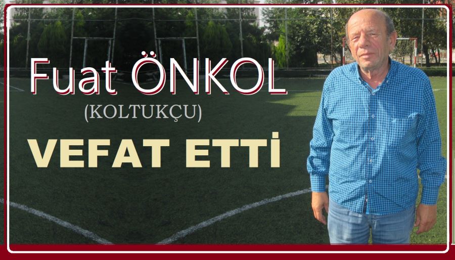 Fuat Önkol vefat etti