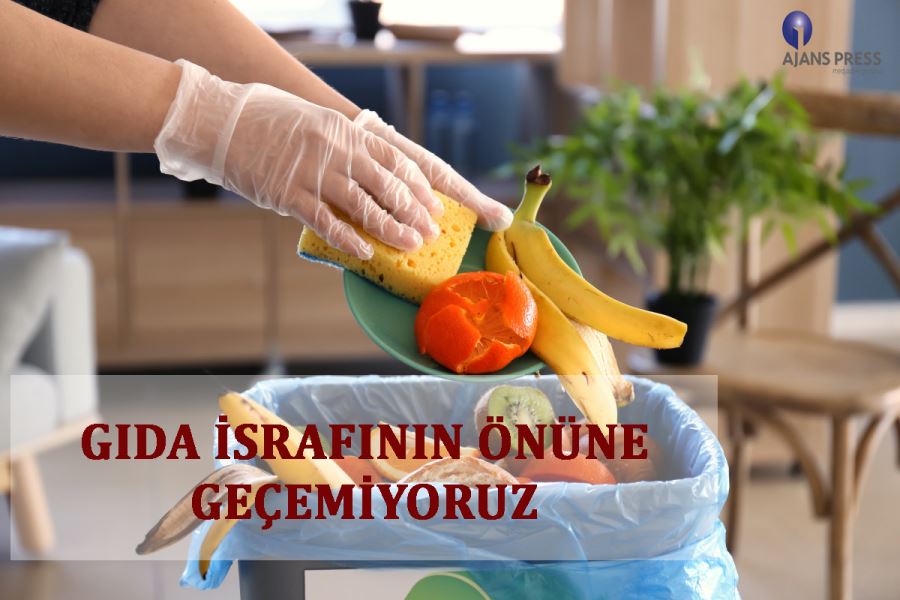 GIDA İSRAFININ ÖNÜNE GEÇEMİYORUZ