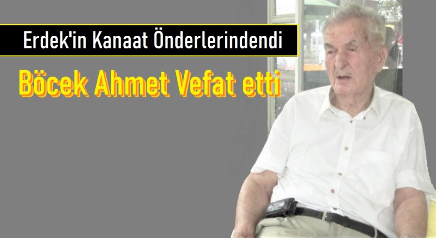 “Böcek Ahmet” vefat etti