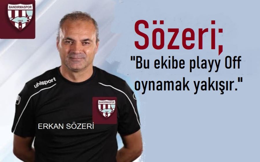 “Bu camiaya play-off oynamak yakışır”