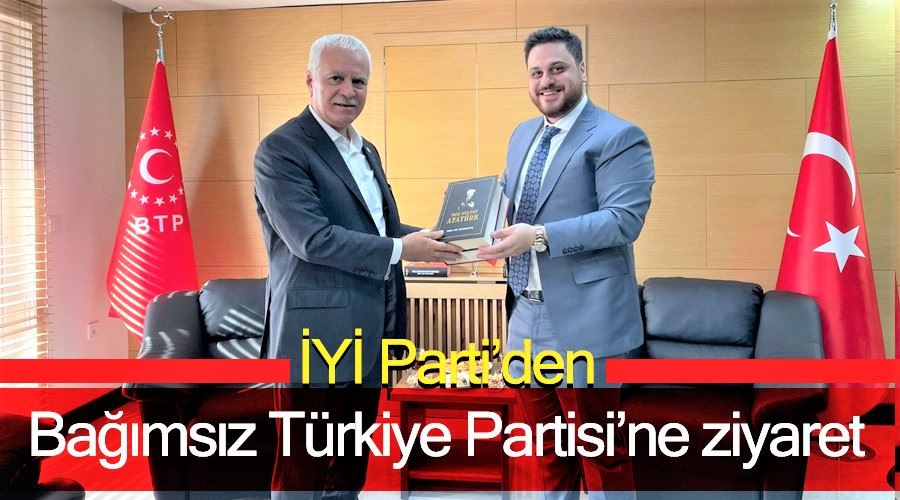 İYİ Parti’den Bağımsız Türkiye Partisi’ne ziyaret