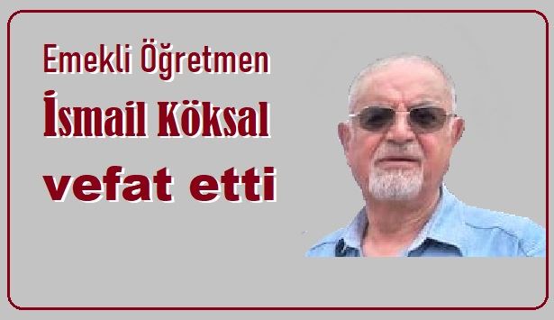 Köksal vefat etti