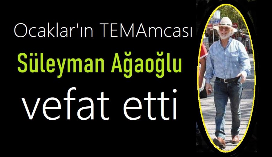 “Tema Amca” vefat etti