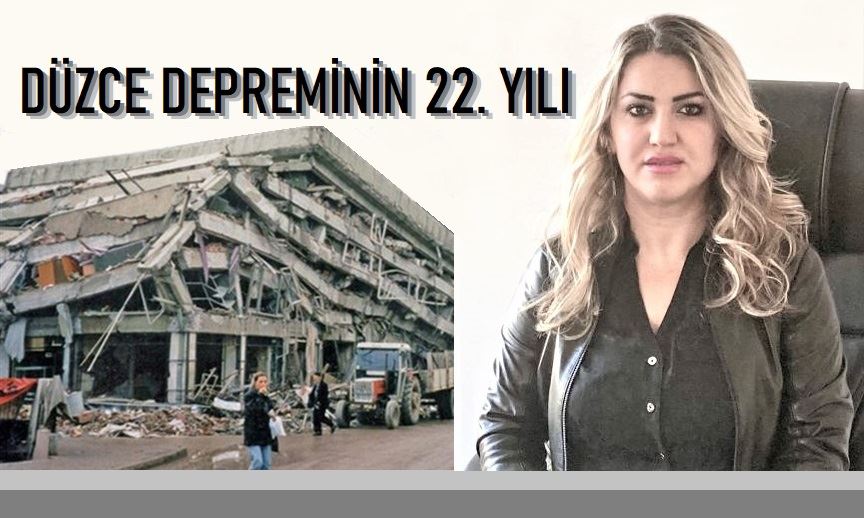 12 KASIM DÜZCE DEPREMİNİN ARDINDAN 22 YIL GEÇTİ