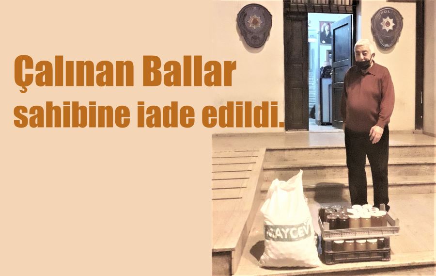 Çalınan Bal ve Cevizler sahibine teslim edildi.