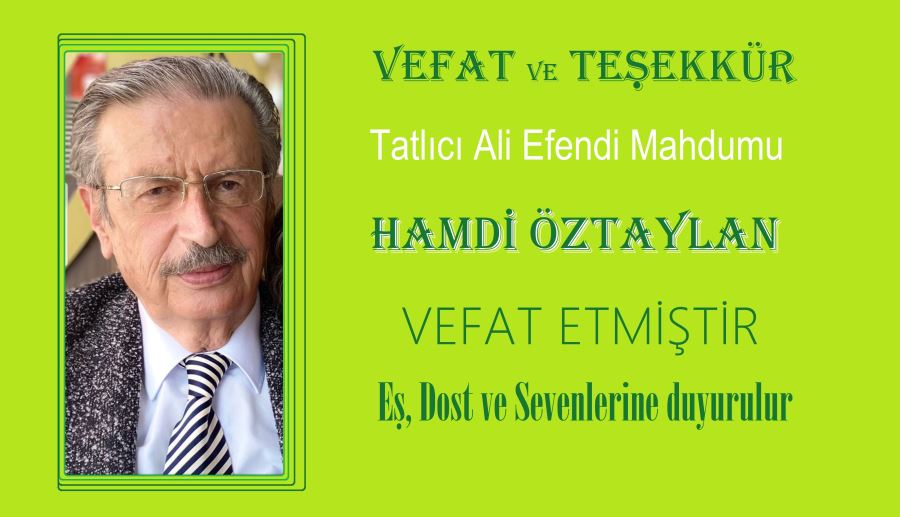 HAMDİ ÖZTAYLAN VEFAT ETTİ