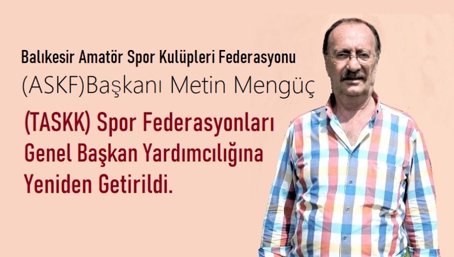 Mengüç, TASKK genel başkan yardımcısı