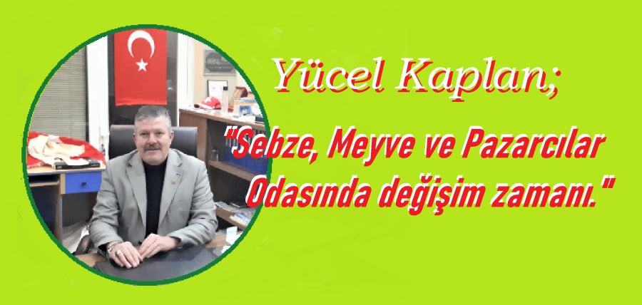 Kaplan, Pazarcılar Odasında adaylığını açıkladı