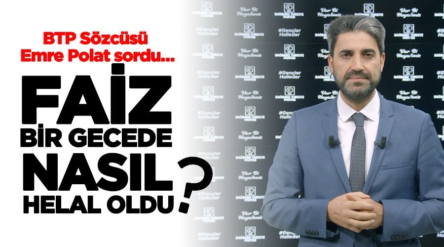 Faiz bir gecede nasıl helal oldu? 