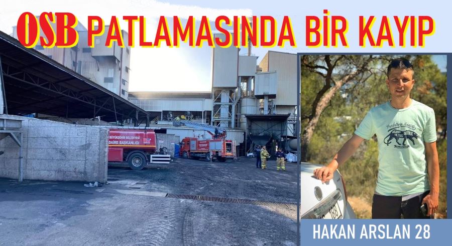 OSB PATLAMASINDA YARALANAN MÜHENDİS HAYATINI KAYBETTİ.