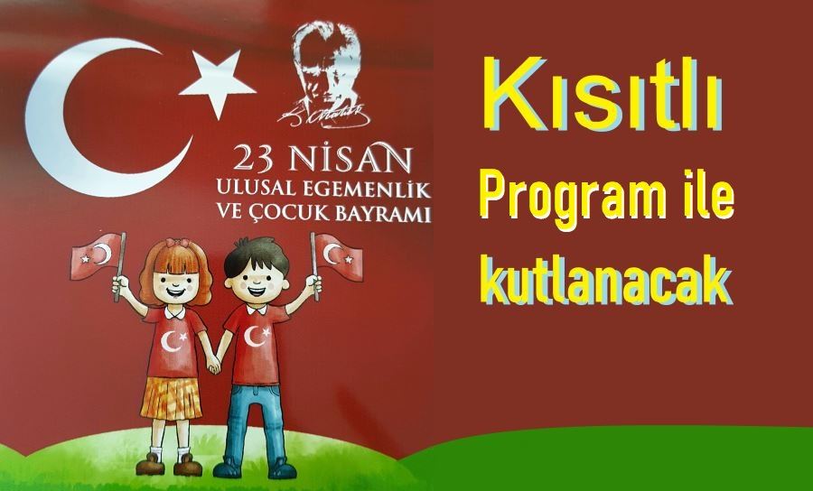 23 Nisan zorunlu kısıtlama kapsamında kutlanacak