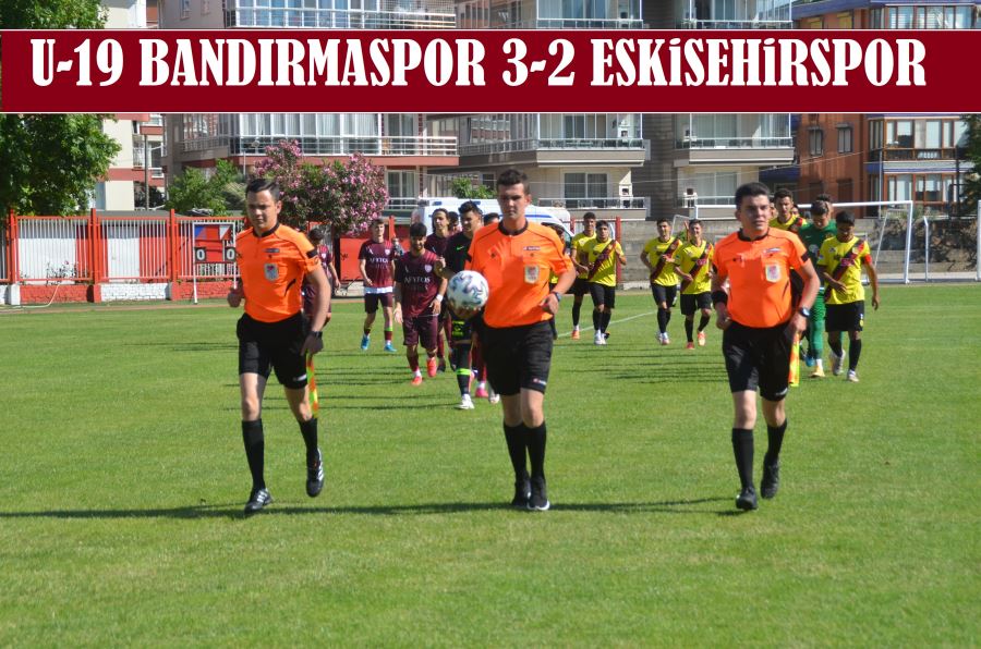 U-19 Bandırmaspor, Esti, geçti. 3-2