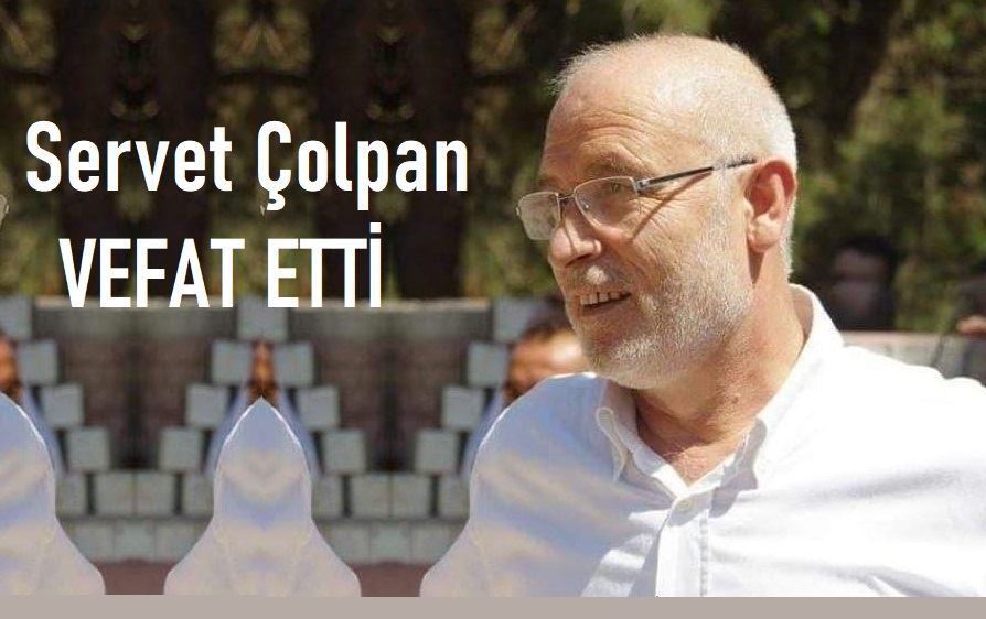 Servet Çolpan vefat etti.