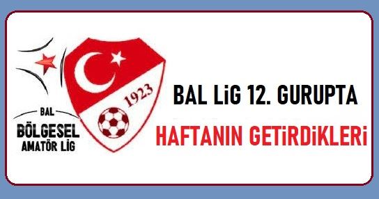 BAL LiG 12. GRUP TA HAFTANIN GETiRDiKLERi