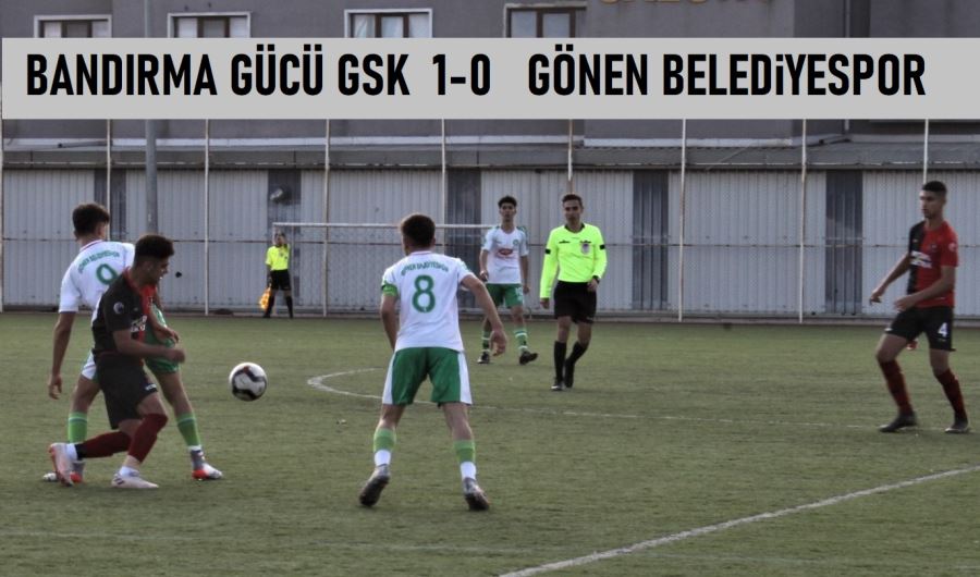 U-16 BANDIRMA GÜCÜ GSK  1-0 U-16 GÖNEN BELEDİYESPOR  