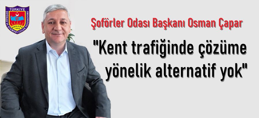 Şoförler Odası Başkanı Çapar: “Bandırma merkezde trafiğin rahatlaması çok zor”