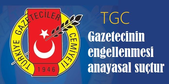 TGC: Gazetecileri itibarsızlaştırmaya kimsenin gücü yetmeyecektir