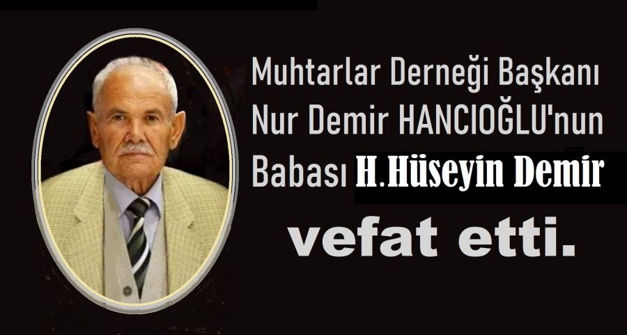 Muhtarlar Derneği Başkanı Hancıoğlu’nun baba acısı