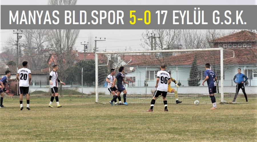 MANYAS BELEDİYESPOR 17 EYLÜL GSK’ NÜ 5-0 MAĞLUP ETTİ.