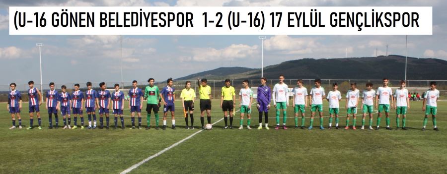 U-16 GÖNEN BELEDİYESPOR 1-2   U 16 BANDIRMA 17 EYLÜL  GSK  