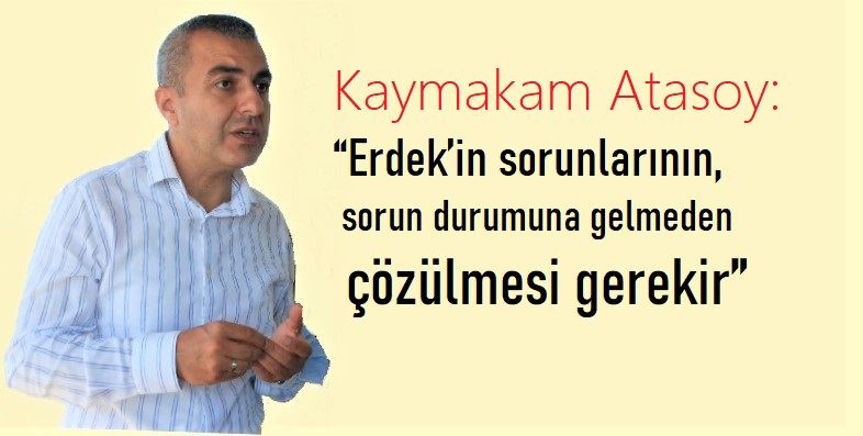 Kaymakam Atasoy: “Erdek’in sorunları eşgüdümle çözülür”