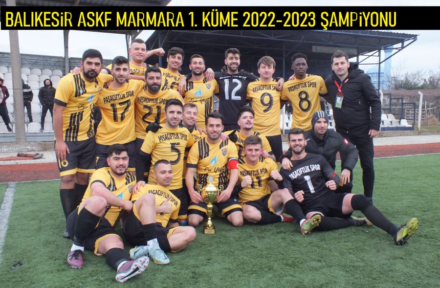 1. AMATÖR KÜME 2022-2023  ŞAMPİYONU PAŞAÇİFTLİKSPOR