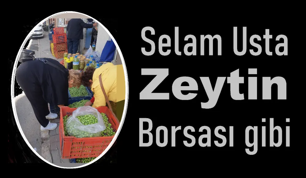 Zeytin pazarı ondan soruluyor