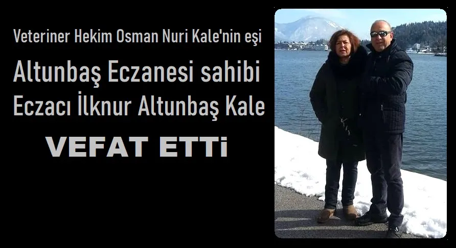 Eczacı İlknur Kale vefat etti