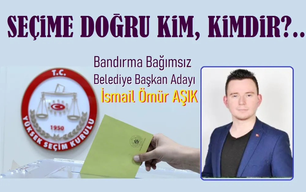 Seçime Doğru Kim!... Kimdir? 