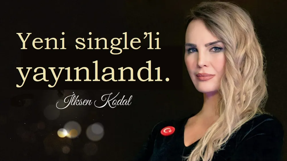 İlksen Kodal’dan yeni şarkı