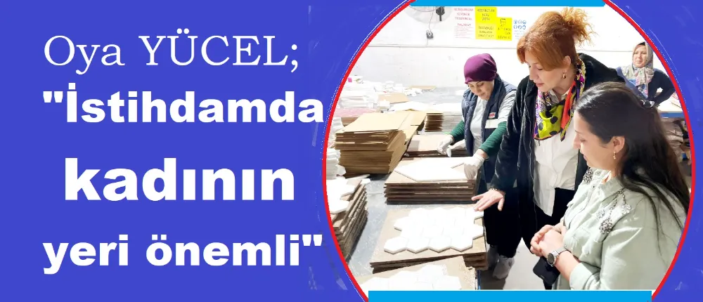 Oya Yücel, kadın işçilerin çağrısına kayıtsız kalmadı