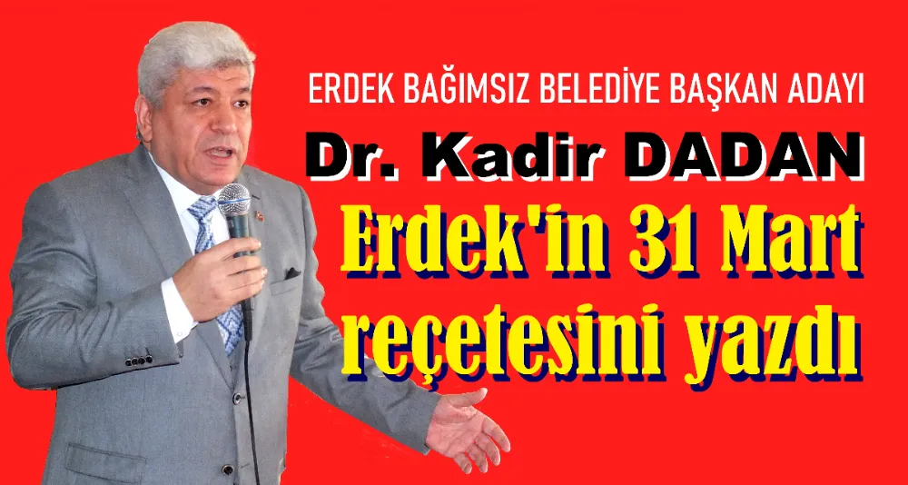 Dadan, Erdek bağımsız başkan adayı “Erdek değişim istiyor”