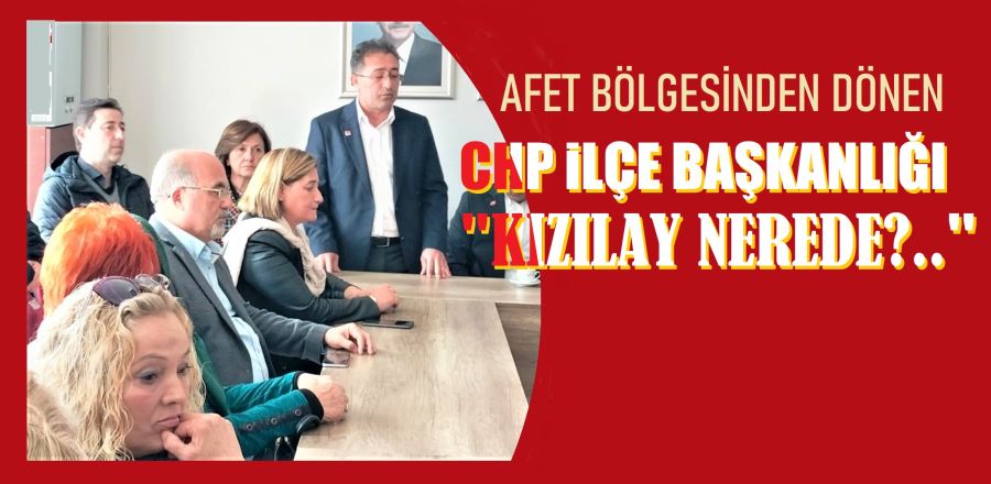 CHP İLÇE BAŞKANLIĞINDAN KIZILAY AÇIKLAMASI