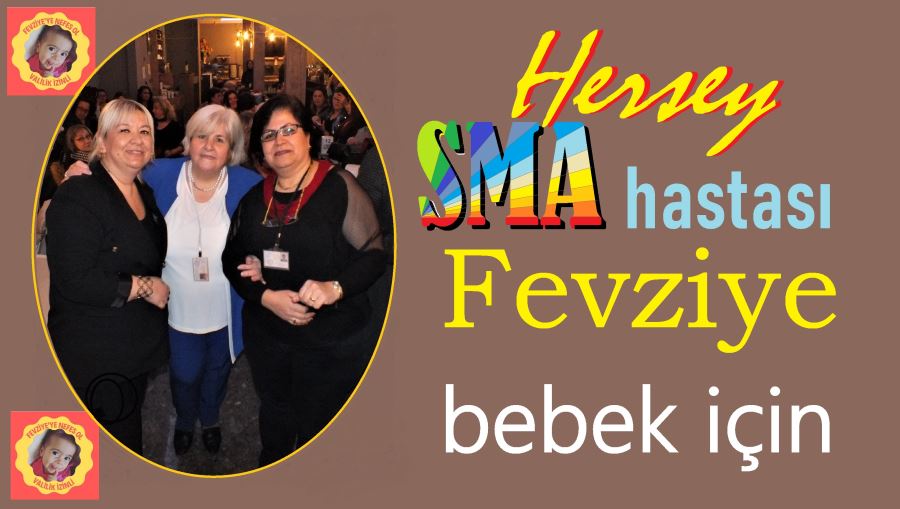 Her şey, SMA hastası Fevziye bebek için