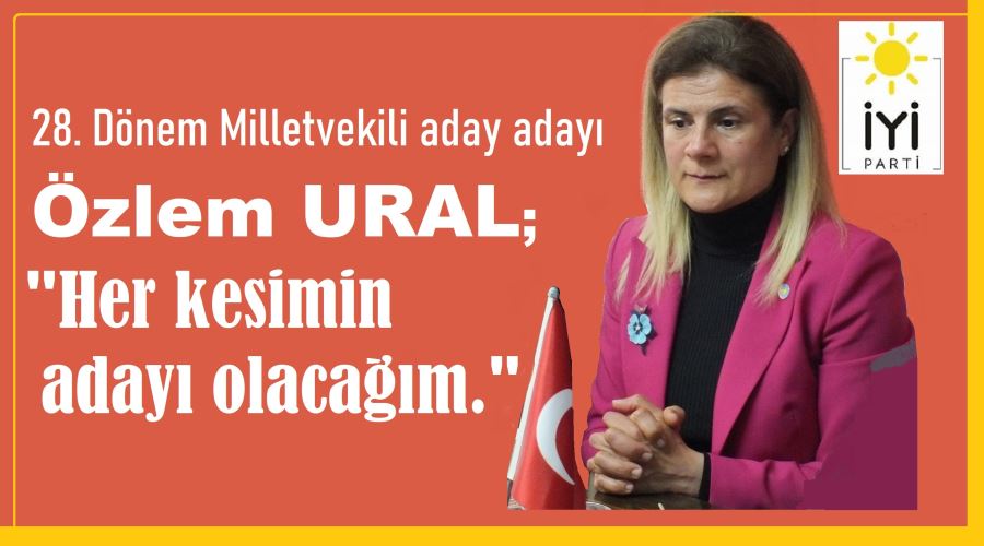 Özlem Ural¸”El sıkıp geçen bir siyasete itibar etmedim.”