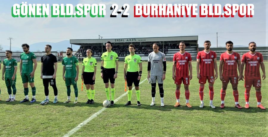 GÖNEN BELEDİYESPOR  2-2   BURHANİYE BELEDİYESPOR 