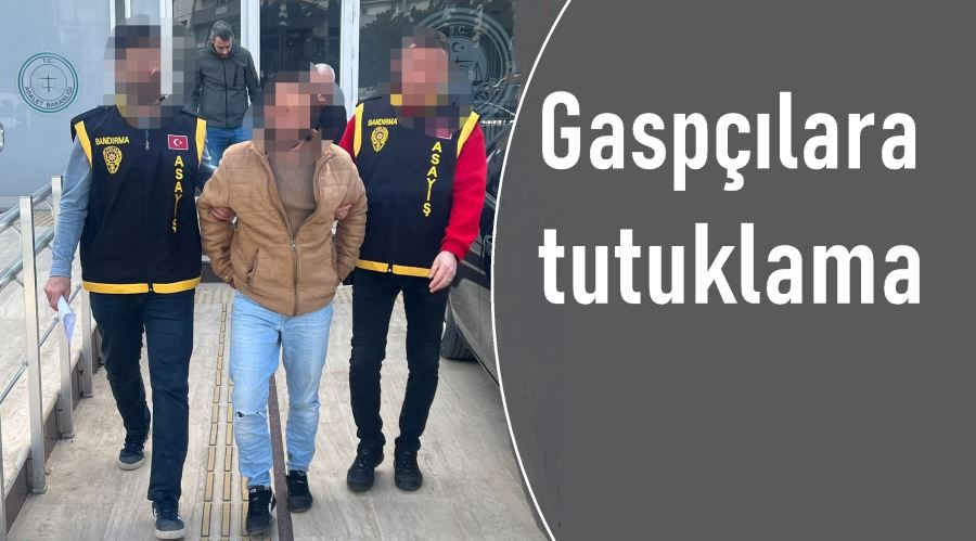 Gaspçılar tutuklandı